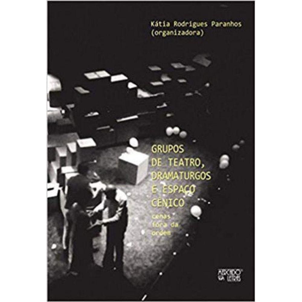 Grupos De Teatro, Dramaturgos E Espaço Cênico