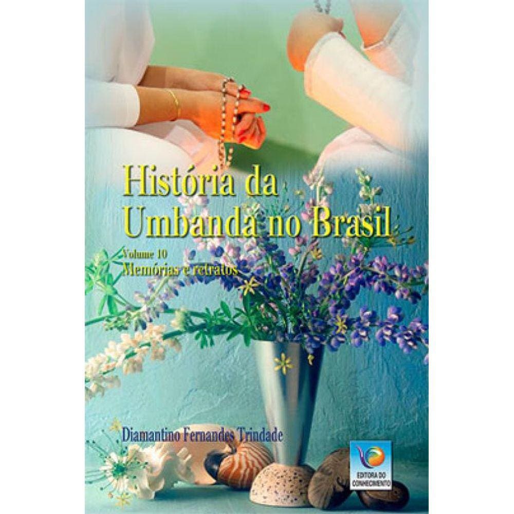 História Da Umbanda No Brasil - Vol. 10