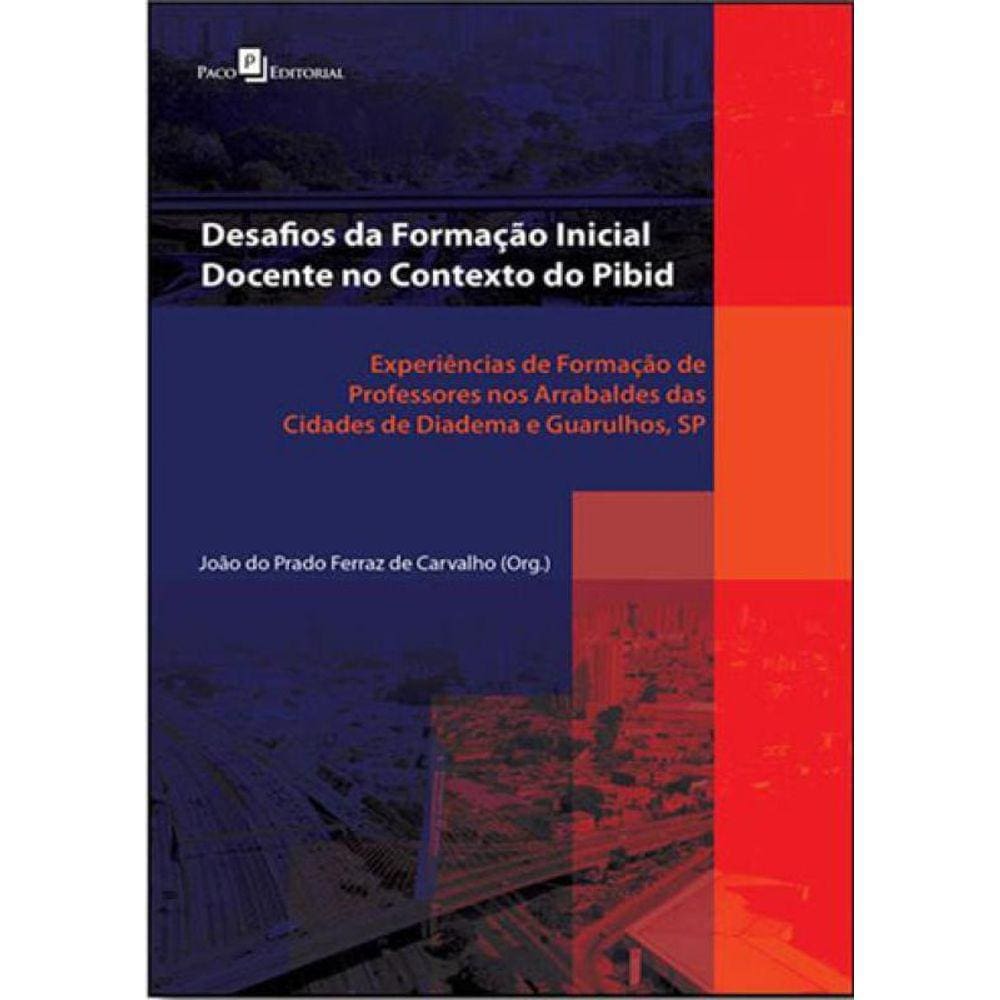 Desafios Da Formação Inicial Docente No Contexto Do Pibid