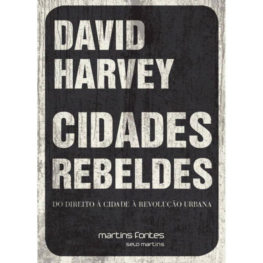 Cidades Rebeldes - Do Direito à Cidade à Revolução Urbana