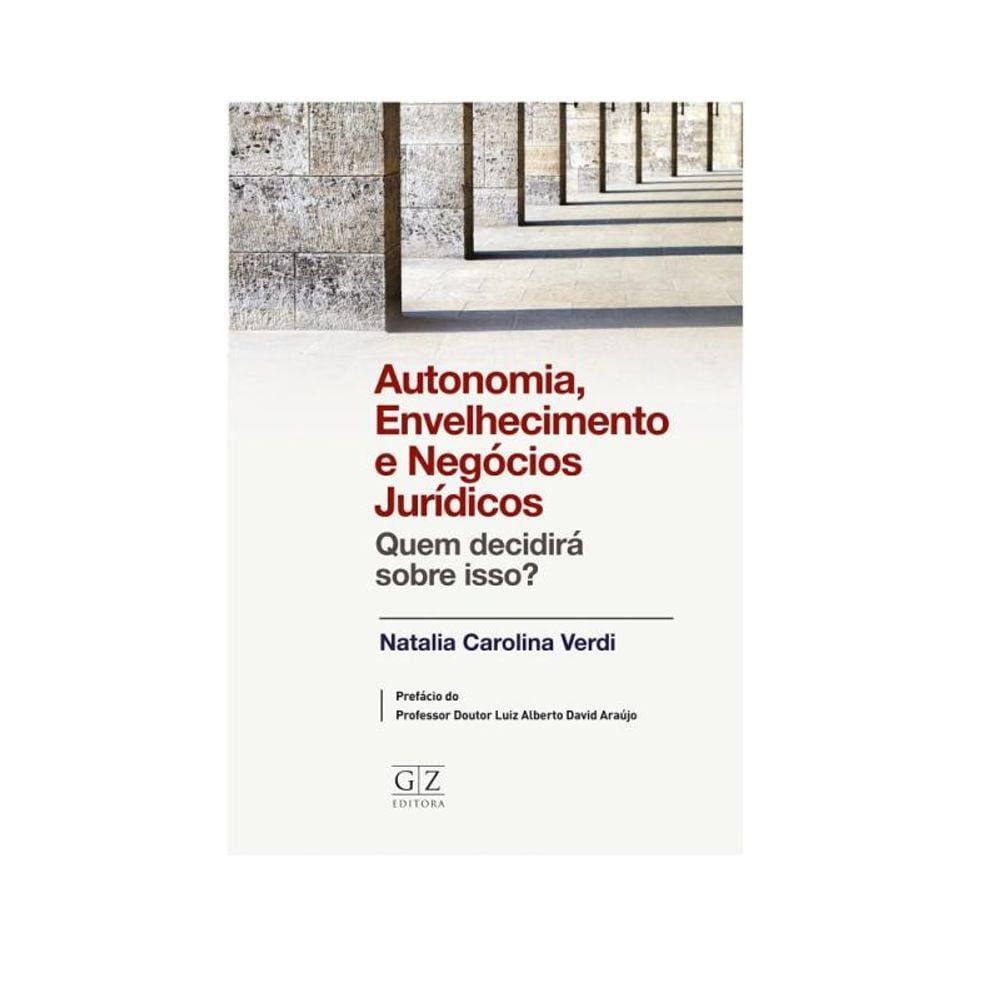 Autonomia, envelhecimento e negócios jurídicos. Quem decidirá sobre isso? - 01Ed/22