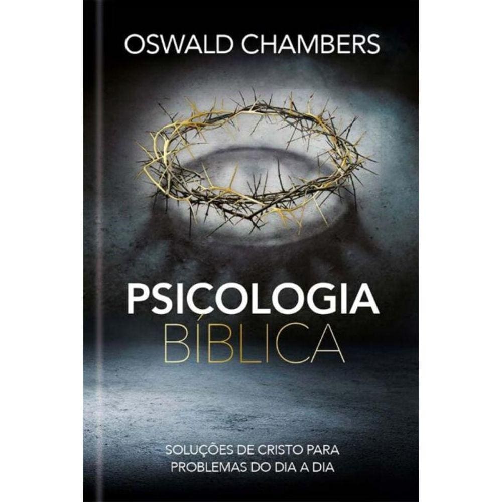 Psicologia Bíblica - Soluções De Cristo Para Problemas Do Dia a Dia