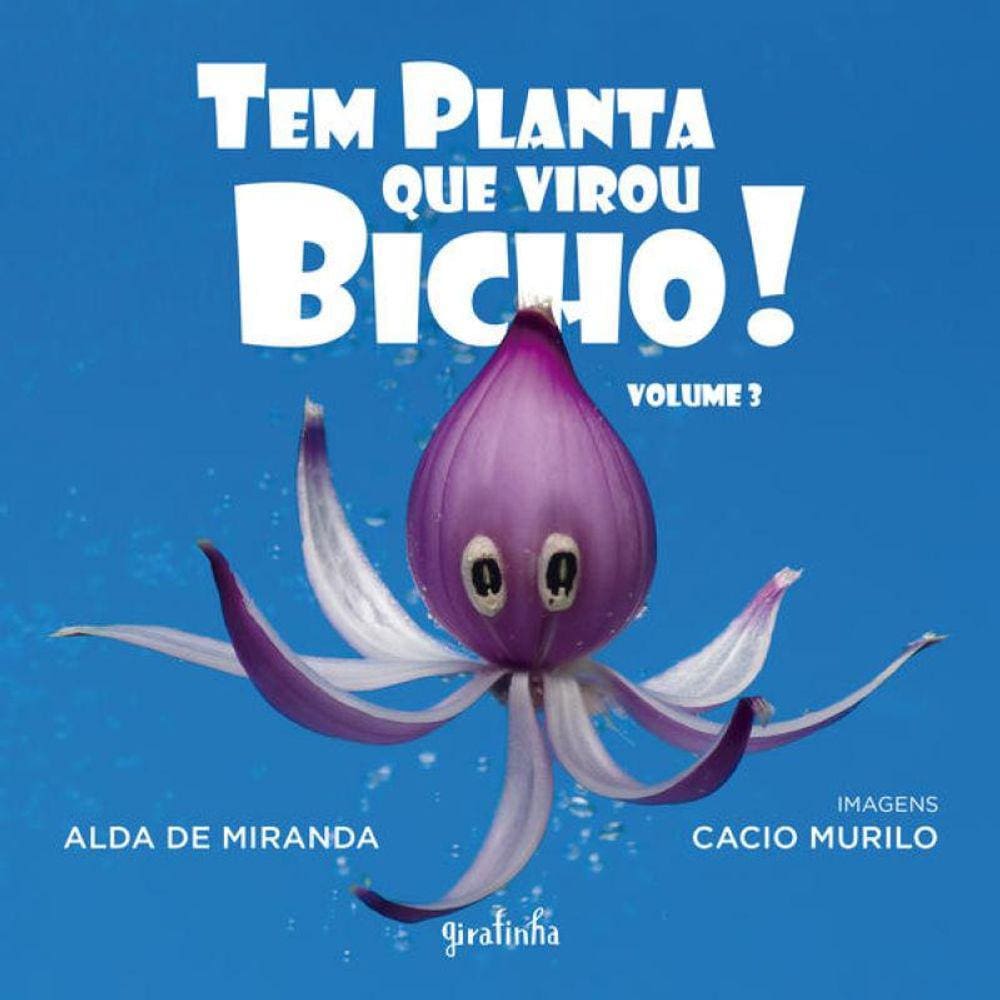 Tem Planta Que Virou Bicho! – Volume 3
