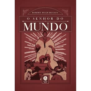 O Senhor do Mundo (nova edição) ( Robert Hugh Benson )