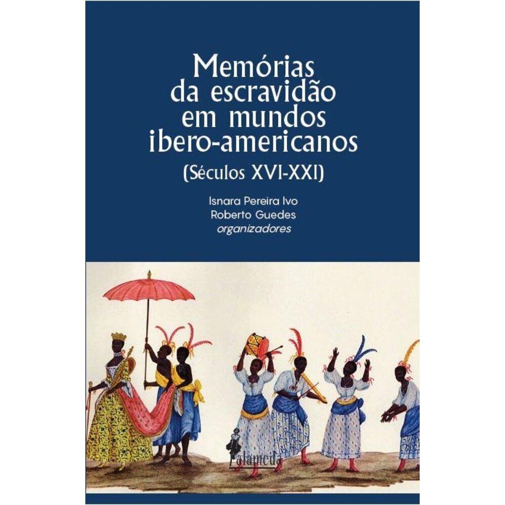 Memórias da escravidão em mundos ibero-americanos