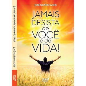 Jamais Desista de Você e da Vida!
