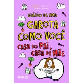Diário de uma garota como você Casa do pai, casa da mãe