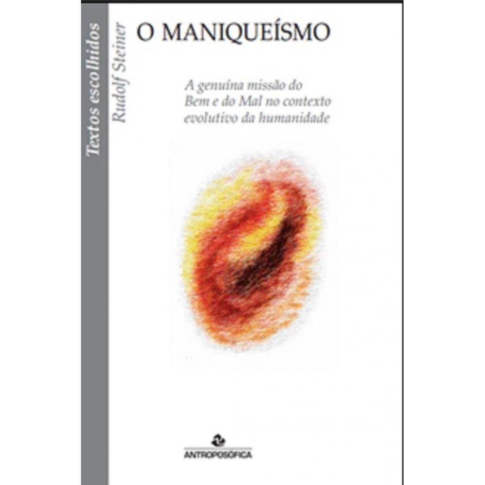 O Maniqueismo - A Genuína Missão Do Bem E Do Mal