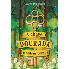 A Chave Dourada e Outros Contos - Texto Integral Traduzido do Inglês