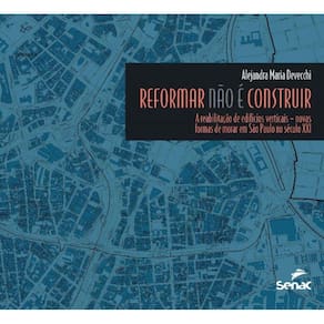 Reformar não é construir: A reabilitação de edifícios verticais : Novas formas de morar em São Paulo