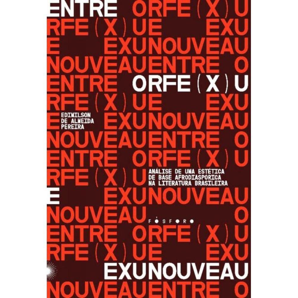Entre Orfe(x)u e Exunouveau - análise de uma estética de base afrodiaspórica na literat. brasileira