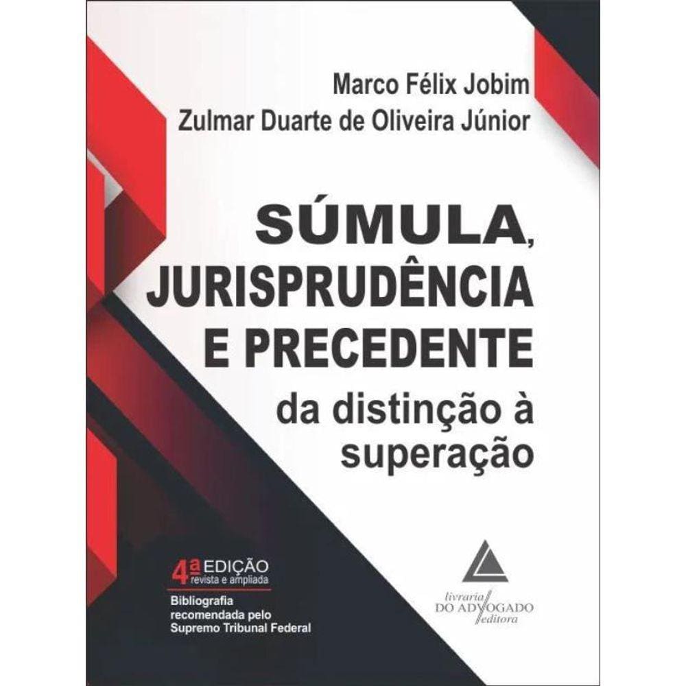 Súmula, Jurisprudência E Precedente: Da Distinção À Superação - 2023