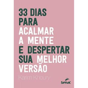 33 Dias Para Acalmar a Mente e Despertar Sua Melhor Versão