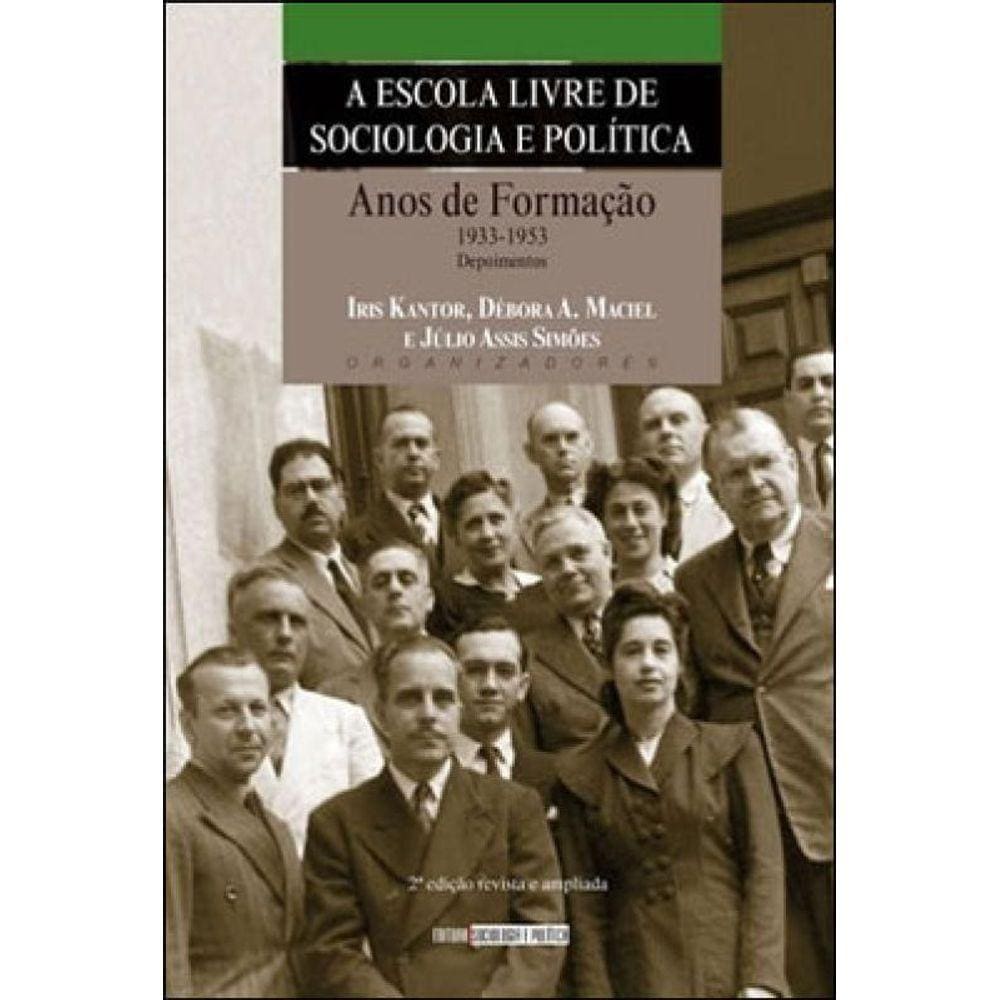 Escola Livre De Sociologia E Politica - Anos De Formaçao 1933-1953 - Depoimentos