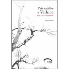 Psicanalise E Velhice - Sobre A Clinica Do Envelhecer