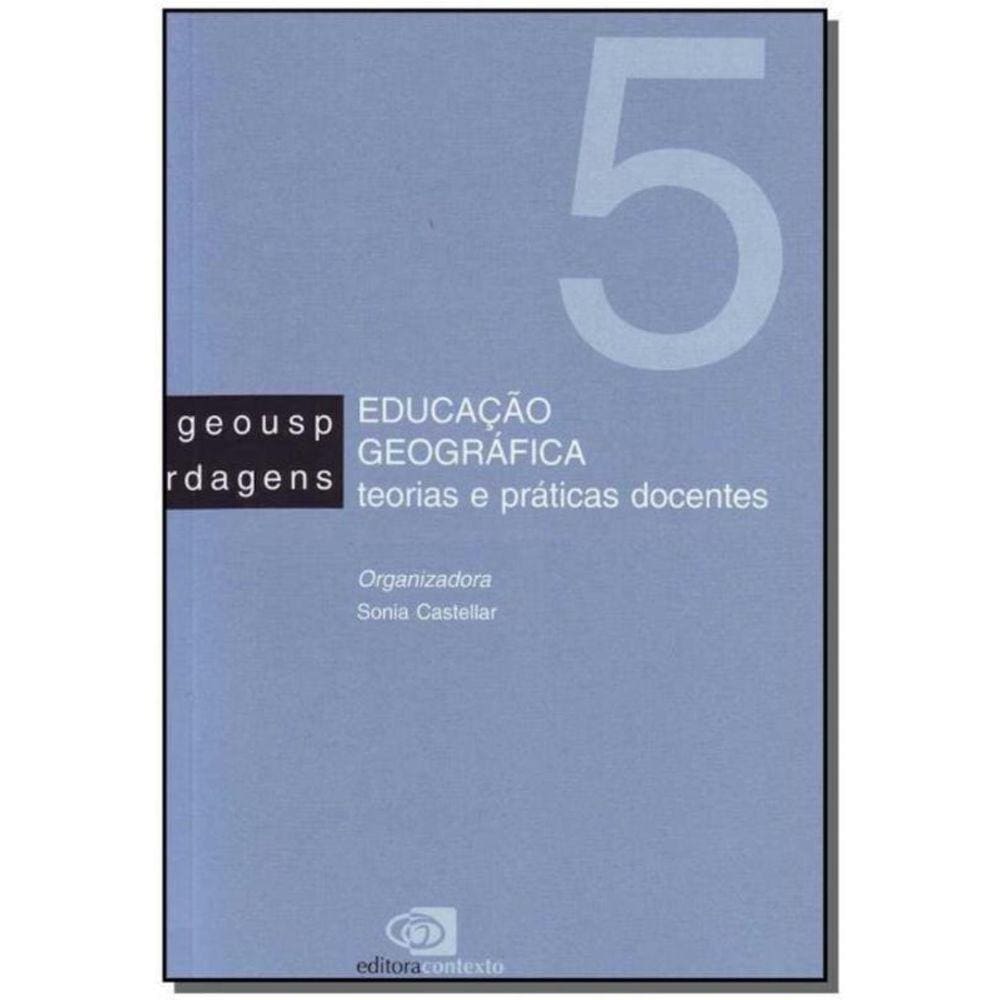 Educação Geográfica Teoria e Práticas Docentes