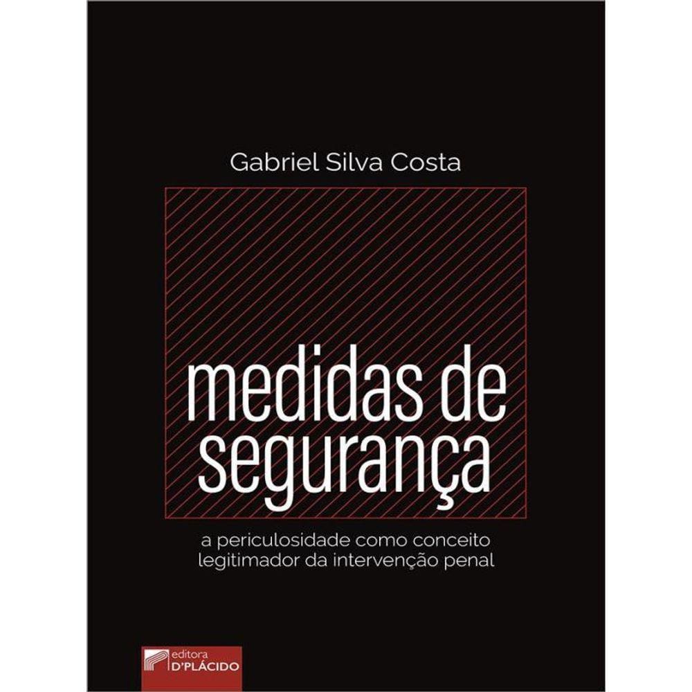 Medidas De Segurança: A Periculosidade Como Conceito Legitimador Da Intervenção Penal