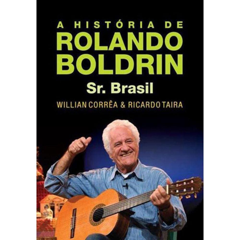 A História De Rolando Boldrin - Sr. Brasil