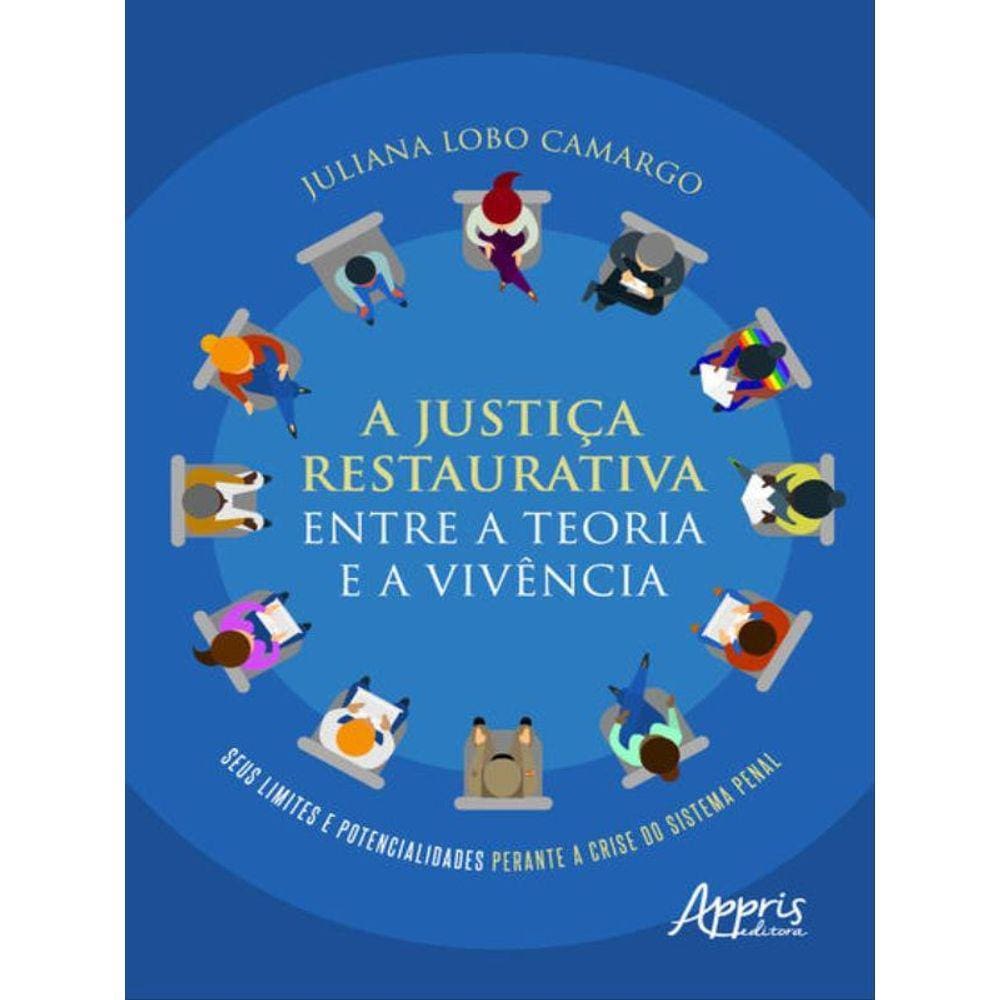 A Justiça Restaurativa Entre A Teoria E A Vivência