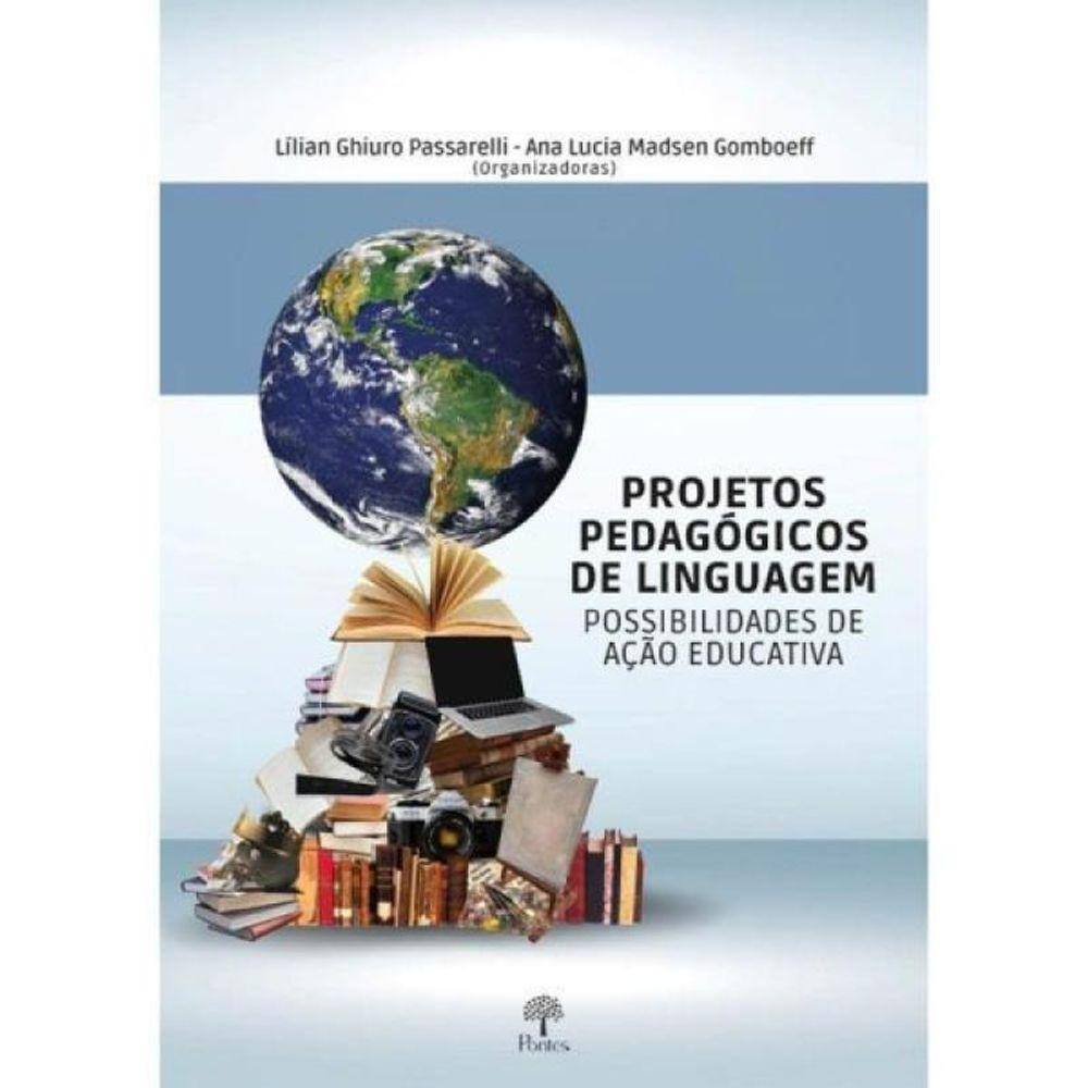 Projetos Pedagógicos De Linguagem Possibilidades De Ação Educativa