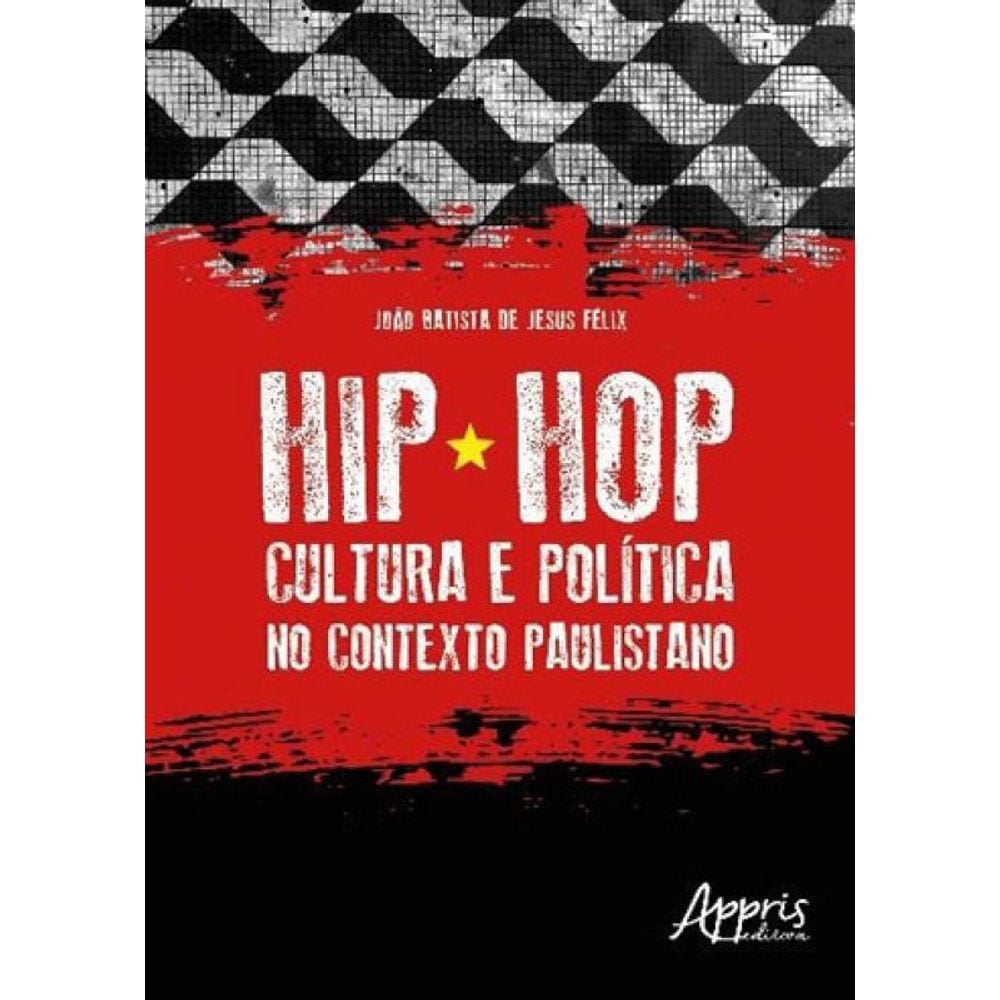 Hip Hop - Cultura E Política No Contexto Paulistano