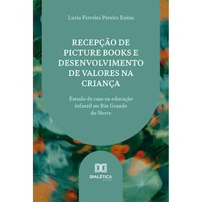 Recepção de picture books e desenvolvimento de valores na criança - Estudo de caso na educação infantil no Rio Grande do Norte