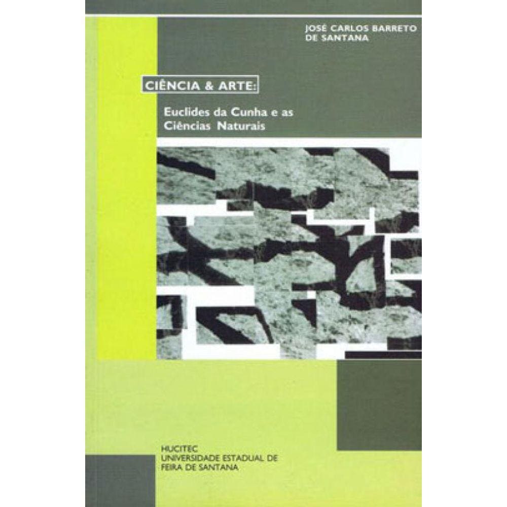 Ciência E Arte: Euclides Da Cunha E As Ciências Naturais