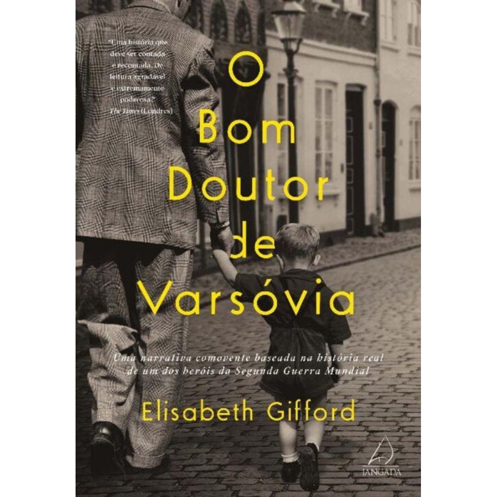 o Bom Doutor De Varsóvia - Uma Narrativa Comovente Baseada Na História Real De Um Dos Heróis Da Segu