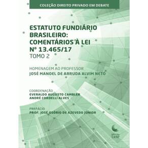 Estatuto Fundiário Brasileiro - Comentários À Lei N. 13465/17 – Tomo 2