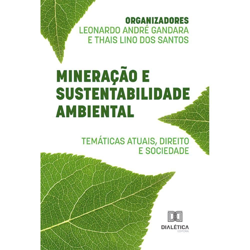 Mineração e sustentabilidade ambiental - Temáticas atuais, direito e sociedade