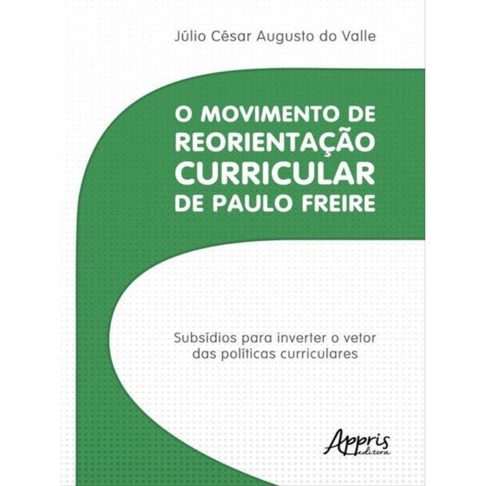O Movimento De Reorientação Curricular De Paulo Freire