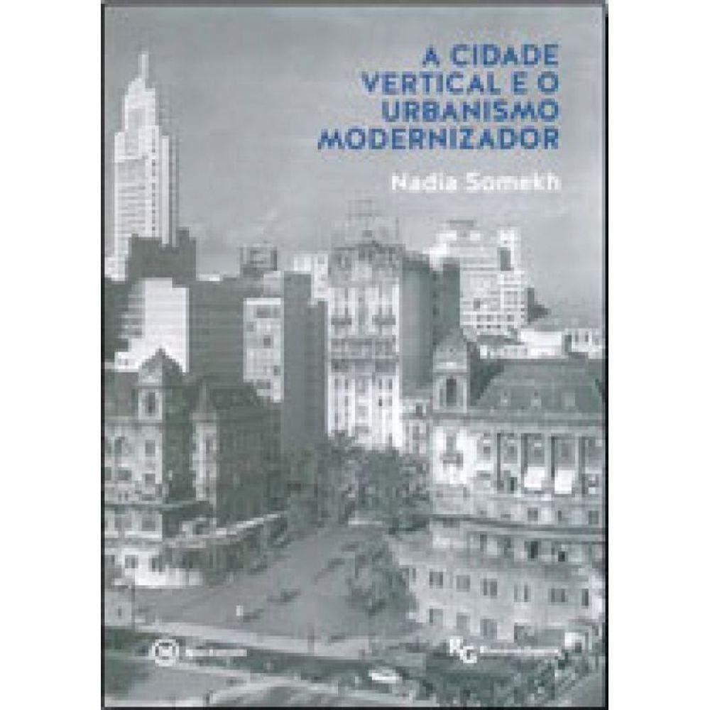 Cidade Vertical E O Urbanismo Modernizador, A