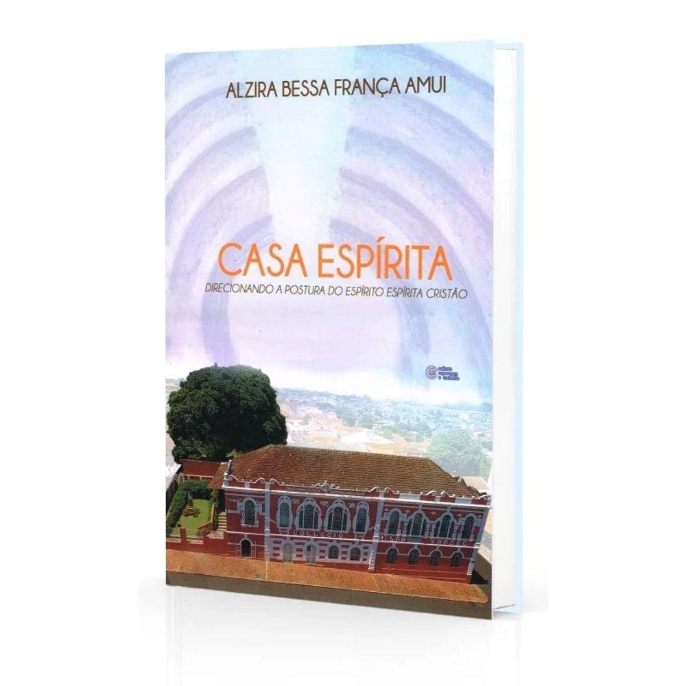 Casa Espírita - Direcionando A Postura Do Espirito Espírita Crtistão