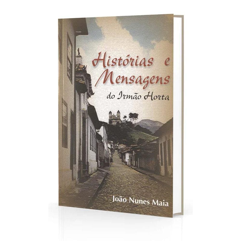 Histórias E Mensagens Do Irmão Horta