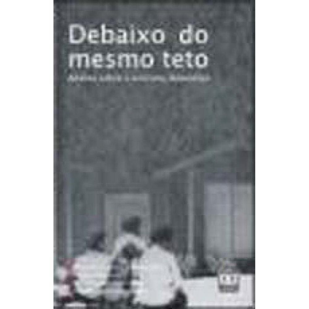 Debaixo Do Mesmo Teto - Analise Sobre A Violencia Domestica
