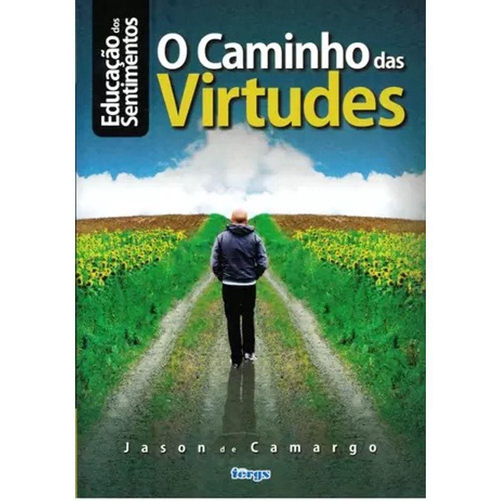 Caminho Das Virtudes (O) - Educação dos Sentimentos