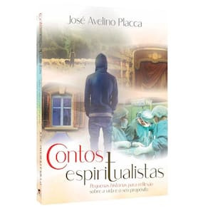 Contos Espiritualistas - Pequenas Histórias Para Reflexão