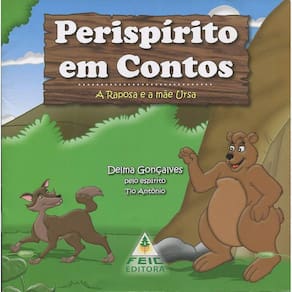 Perispírito em Contos - Raposa e a Mãe Ursa (A)