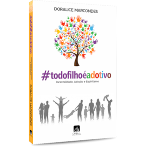 #todofilhoéadotivo - Parentalidade, Adoção e Espiritismo