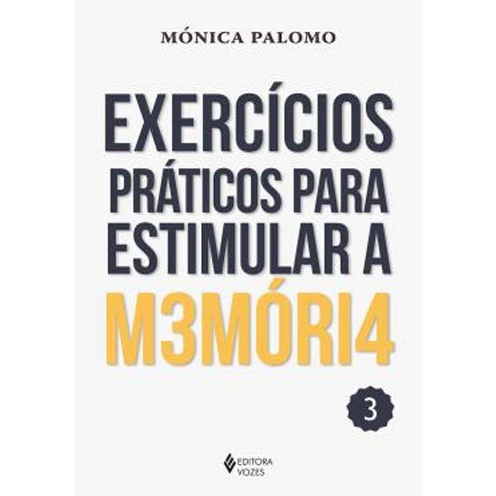 Exercícios Práticos Para Estimular A Memória - Vol. 3