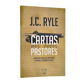 Livro Cartas Aos Novos Pastores - J. C. Ryle Baseado na Bíblia