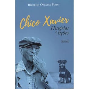 Chico Xavier: Histórias E Lições