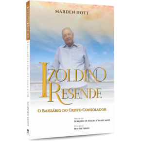 Izoldino Resende - O Emissário do Cristo Consolador