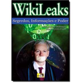 Wikileaks - Segredos, Informacoes E Poder