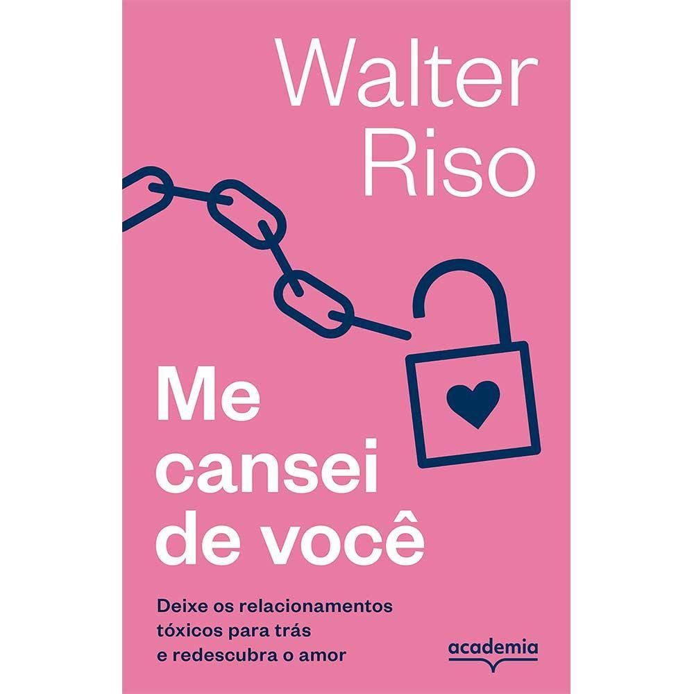 Me Cansei De Você: Deixe os Relacionamentos Tóxicos Para Trás e Redescubra o Amor