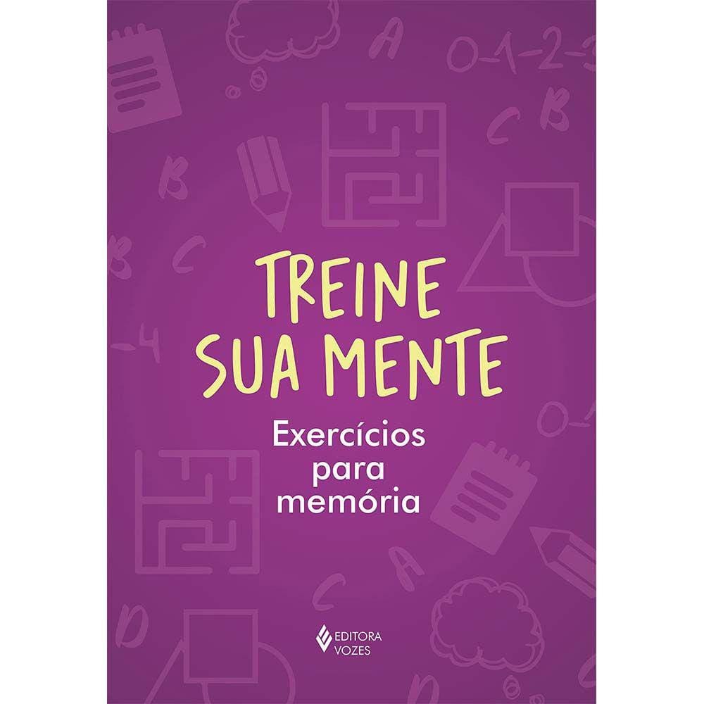 Treine Sua Mente - Exercícios Para Memória