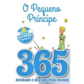 O Pequeno Príncipe Livro 365 Atividades e Desenhos para Colorir