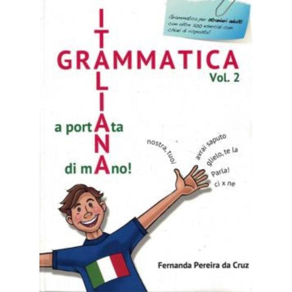 Grammatica Italiana A Portata Di Mano - Vol. 2 - Grammatica Per Stranieri Adulti Con Oltre 200 Eserc