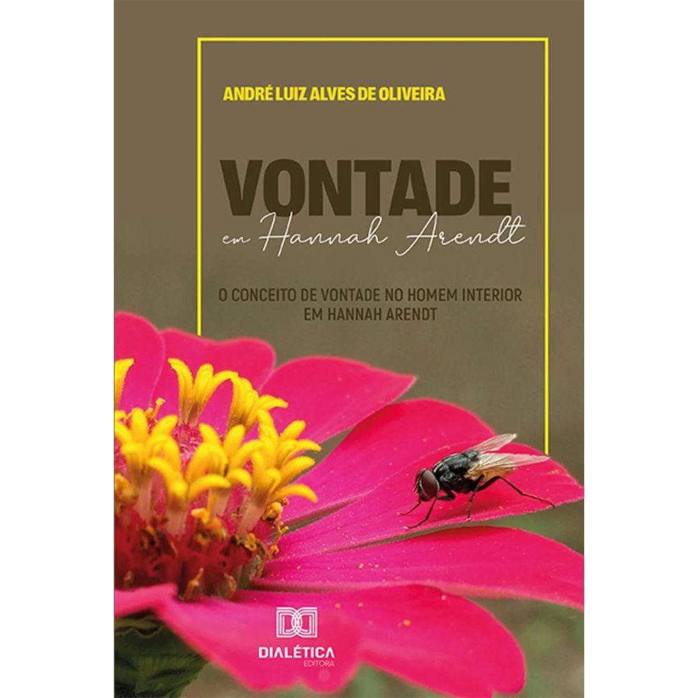Vontade em Hannah Arendt - O conceito de vontade no homem interior em Hannah Arendt