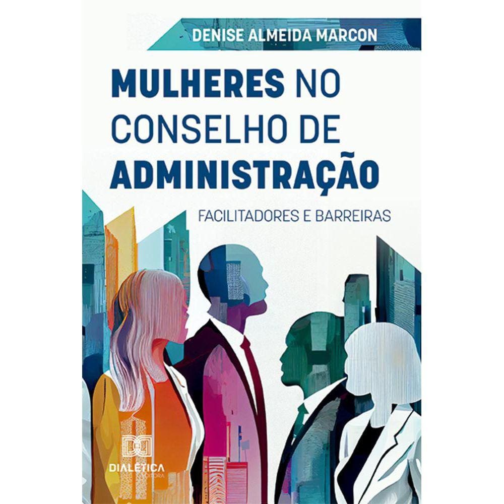 Mulheres no Conselho de Administração - Facilitadores e barreiras